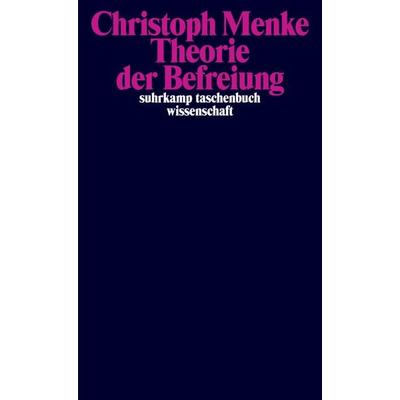 Theorie der Befreiung, Taschenbuch von Christoph Menke, Suhrkamp, 978-3-518-30049-7