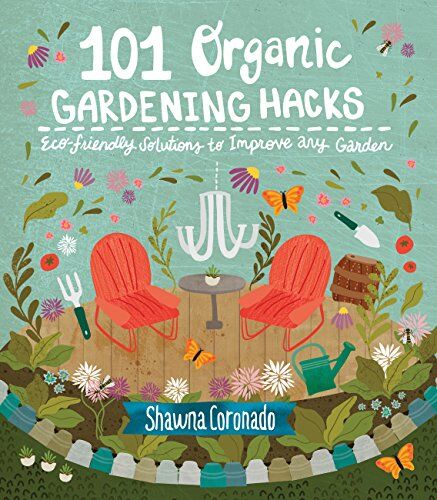 Shawna Coronado - 101 Organic Gardening Hacks: Eco-friendly Solutions to Improve Any Garden - Preis vom 09.10.2026 07:28:09 h