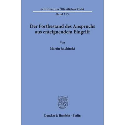 Der Fortbestand des Anspruchs aus enteignendem Eingriff., Taschenbuch von Martin Jaschinski, Duncker & Humblot, 978-3-428-08903-1
