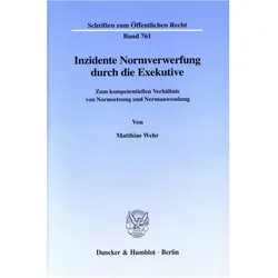 Inzidente Normverwerfung durch die Exekutive., Fachbücher von Matthias Wehr