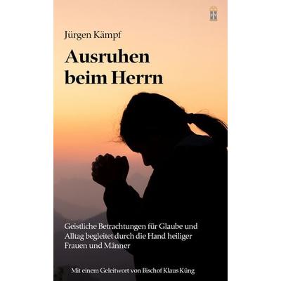 Ausruhen beim Herrn, Paperback von Jürgen Kämpf, Patrimonium, 978-3-86417-147-5