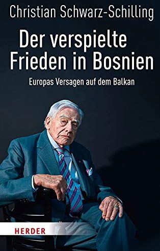 Schwarz-Schilling, Christian Bundesminister a. D. - Der verspielte Frieden in Bosnien: Europas Versagen auf dem Balkan - Preis vom 30.09.2026 09:01:18 h