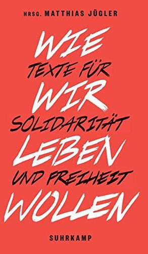 Matthias Jügler - Wie wir leben wollen: Texte für Solidarität und Freiheit (suhrkamp taschenbuch) - Preis vom 13.10.2026 11:25:28 h
