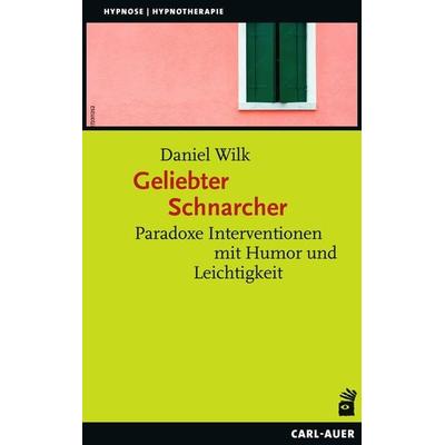 Geliebter Schnarcher, Taschenbuch von Daniel Wilk, Carl-Auer Verlag GmbH, 978-3-8497-0404-9
