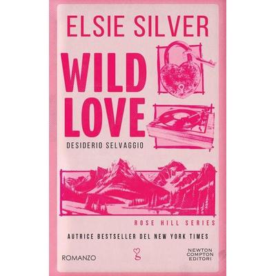 Wild love. Desiderio selvaggio, Taschenbuch von Elsie Silver, Newton Compton Editori