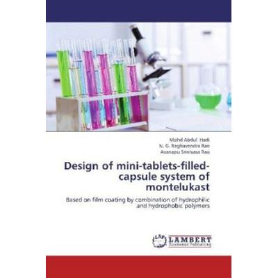 Hadi, M: Design of mini-tablets-filled-capsule system of mon, Taschenbuch von Avanapu Srinivasa Rao,N. G. Raghavendra Rao,Mohd Abdul Hadi, LAP LAMBERT
