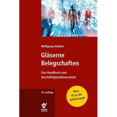 Gläserne Belegschaften, Paperback von Wolfgang Däubler, Bund-Verlag GmbH, 978-3-7663-7391-5
