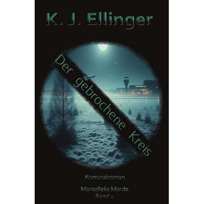 Marsolleks Morde / Der gebrochene Kreis, Taschenbuch von K. J. Ellinger, Epubli, 978-3-565-11244-9