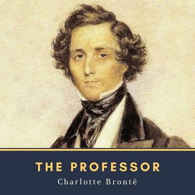 The Professor - Charlotte Brontë, Audio, 4064066291389