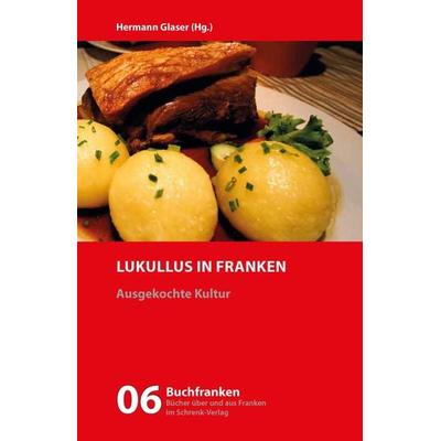 Lukullus in Franken, Taschenbuch von , Schrenk-Verlag, 978-3-924270-86-5