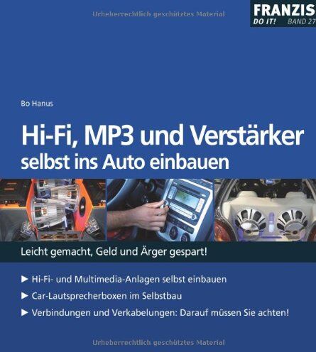 Bo Hanus - HI-FI, MP3 und Verstärker selbst ins Auto einbauen: Leicht gemacht, Geld und Ärger gespart! - Preis vom 11.10.2026 03:10:56 h