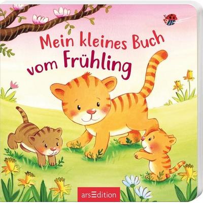 Mein kleines Buch vom Frühling, Gebundene Ausgabe von , arsedition, 978-3-8458-6995-7