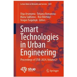 Smart Technologies in Urban Engineering, Fachbücher von Yevgen Tsegelnyk, Olga Arsenyeva, Maria Sukhonos, Ihor Biletskyi, Tetyana Romanova