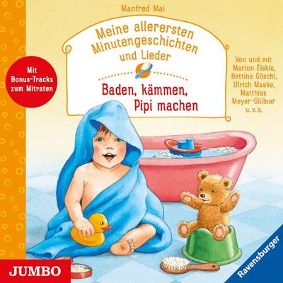 Meine allerersten Minutengeschichten und Lieder. Baden, kämmen, Pipi machen - Manfred Mai, Audio, 4057664656629
