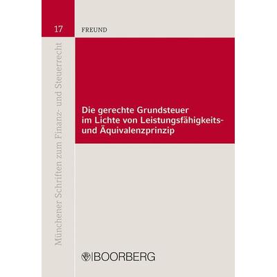Die gerechte Grundsteuer im Lichte von Leistungsfähigkeits- und Äquivalenzprinzip, Paperback von Volker Freund, Richard Boorberg Verlag