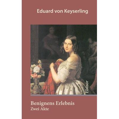 Benignens Erlebnis, Taschenbuch von Eduard Keyserling, Elsinor Verlag, 978-3-939483-12-0