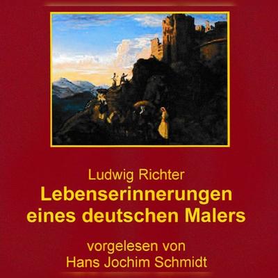 Lebenserinnerungen eines deutschen Malers - Ludwig Richter, Audio, 9789925664375