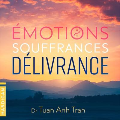 Émotions, souffrances, délivrance - Tuan Anh Tran, Audio, 9782374345321