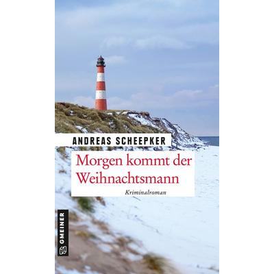 Morgen kommt der Weihnachtsmann, Taschenbuch von Andreas Scheepker, Gmeiner-Verlag