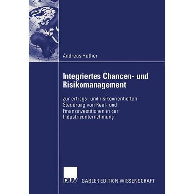 Integriertes Chancen- und Risikomanagement, Taschenbuch von Andreas Huther, Deutscher Universitätsverlag, 978-3-8244-7911-5