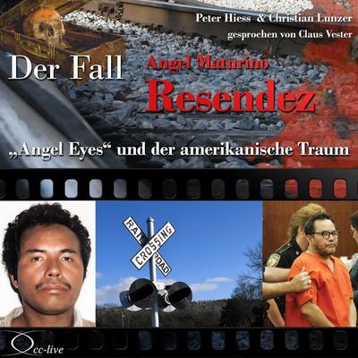 'Angel Eyes' und der amerikanische Traum - Der Fall Angel Maturino Resendez - Peter Hiess,Christian Lunzer, Audio, 9783956162435