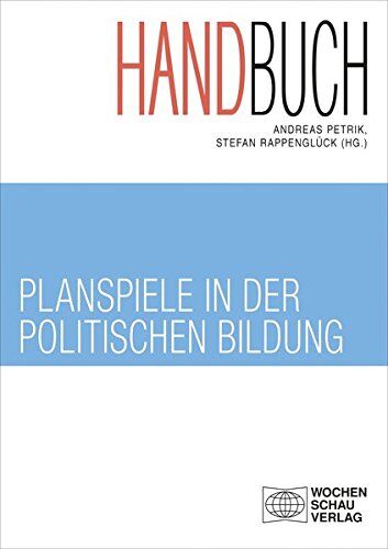 Andreas Petrik - Handbuch Planspiele in der politischen Bildung (Politik und Bildung) - Preis vom 09.10.2026 07:28:09 h