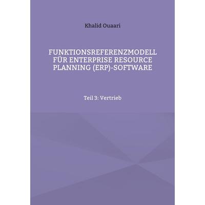 Funktionsreferenzmodell für Enterprise Resource Planning (ERP)-Software, Taschenbuch von Khalid Ouaari, BoD – Books on Demand, 978-3-7578-1996-5
