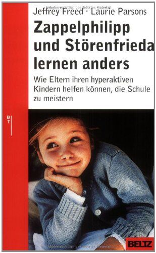 Jeffrey Freed - Zappelphilipp und Störenfrieda lernen anders: Wie Eltern ihren hyperaktiven Kindern helfen können, die Schule zu meistern (Beltz Taschenbuch / Ratgeber) - Preis vom 15.10.2026 23:06:25 h