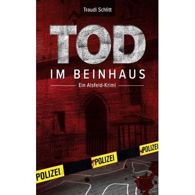 Tod im Beinhaus, Taschenbuch von Traudi Schlitt, BoD – Books on Demand