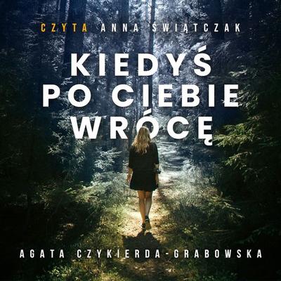 Kiedyś po ciebie wrócę - Agata Czykierda-Grabowska, Audio, 9789180900225
