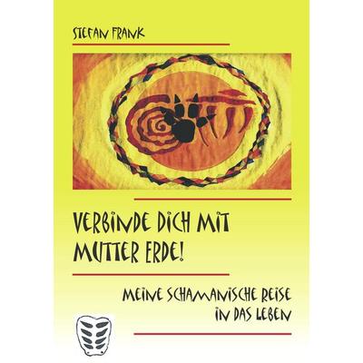 Verbinde Dich mit Mutter Erde!, Taschenbuch von Stefan Frank, BoD – Books on Demand, 978-3-8334-0716-1
