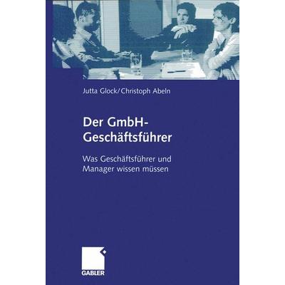 Der GmbH-Geschäftsführer, Taschenbuch von Jutta Glock,Christoph Abeln, Betriebswirtschaftlicher Verlag Gabler, 978-3-409-14260-1