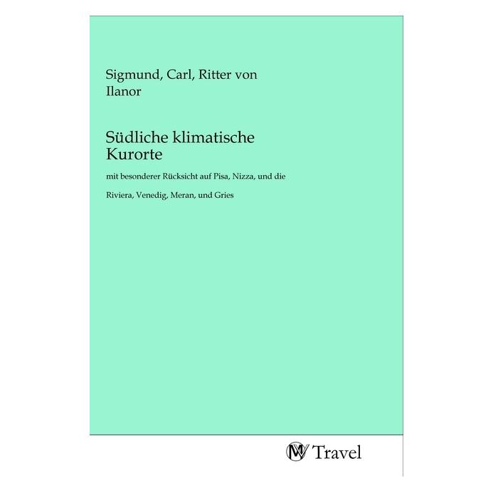 MV-Travel Südliche klimatische Kurorte (Softcover, Carl Ludwig Sigmund von Ilanor) (56149670)