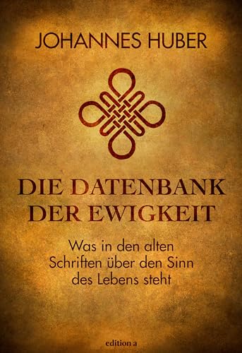 Johannes Huber - Die Datenbank der Ewigkeit: Was in den alten Schriften über den Sinn des Lebens steht - Preis vom 16.10.2026 11:41:07 h