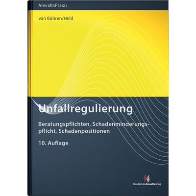Unfallregulierung, Taschenbuch von Hubert W. van Bühren,Claudia Held, Deutscher Anwaltverlag & Institut der Anwaltschaft GmbH, 978-3-8240-1715-7