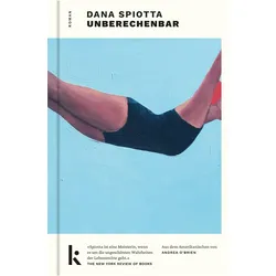 Unberechenbar, Belletristik von Dana Spiotta, Andrea O'Brien