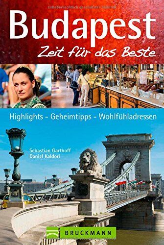 Sebastian Garthoff - Reiseführer Budapests Zeit für das Beste: Highlights - Geheimtipps - Wohlfühladressen von ungarischen Spezialitäten bis Sehenswürdigkeiten. Ein Budapest Stadtführer für den perfekten Städteurlaub. - Preis vom 11.10.2026 03:10:56 h