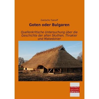 Goten oder Bulgaren, Taschenbuch von Gantscho Tzenoff, Bremen University Press, 978-3-95562-714-0