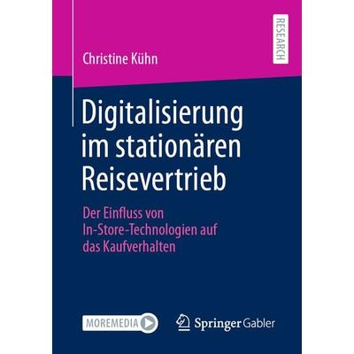 Digitalisierung im stationären Reisevertrieb, Taschenbuch von Christine Kühn, Springer Fachmedien Wiesbaden GmbH, 978-3-658-37098-5