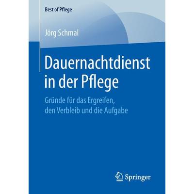 Dauernachtdienst in der Pflege, Taschenbuch von Jörg Schmal, Springer Fachmedien Wiesbaden GmbH, 978-3-658-24440-8