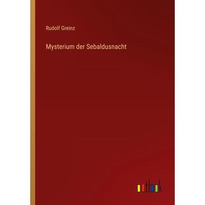 Mysterium der Sebaldusnacht, Taschenbuch von Rudolf Greinz, Outlook, 978-3-368-46284-0