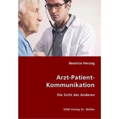 Arzt-Patient-Kommunikation, Taschenbuch von Beatrice Herzog, VDM, 978-3-8364-1443-2