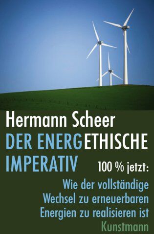 Hermann Scheer - Der energethische Imperativ: 100% jetzt: Wie der vollständige Wechsel zu erneuerbaren Energien zu realisieren ist - Preis vom 17.10.2026 19:25:27 h