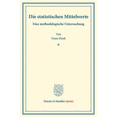 Die statistischen Mittelwerte., Taschenbuch von Franz Žižek, Duncker & Humblot, 978-3-428-17185-9