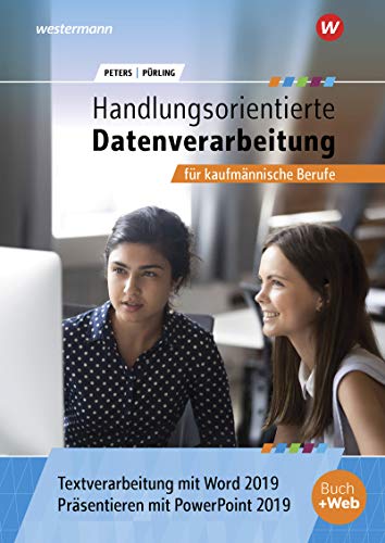Markus Peters - Handlungsorientierte Textverarbeitung und Präsentation mit Word und PowerPoint 2019 für kaufmännische Berufe: Schülerband - Preis vom 19.10.2026 19:33:35 h