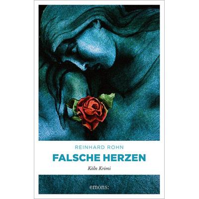 Falsche Herzen, Taschenbuch von Reinhard Rohn, Emons Verlag