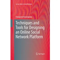 Techniques and Tools for Designing an Online Social Network Platform, Fachbücher von Panagiotis Karampelas