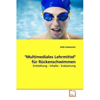 Etzelstorfer, E: 'Multimediales Lehrmittel' fürRückenschwimm, Taschenbuch von Edith Etzelstorfer, VDM, 978-3-639-15380-4