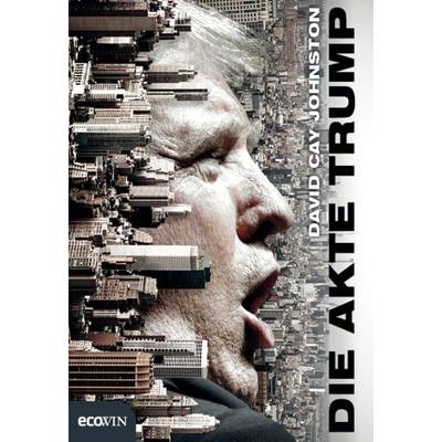 Die Akte Trump, Gebundene Ausgabe von David Cay Johnston, Ecowing, 978-3-7110-0115-3