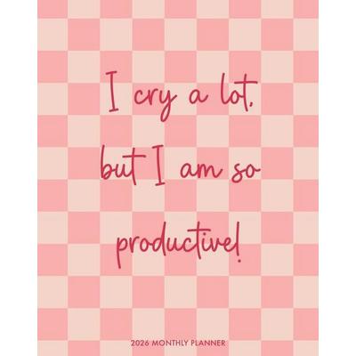 I Cry Alot 2026 7.5 X 9.5 Booklet Monthly Planner